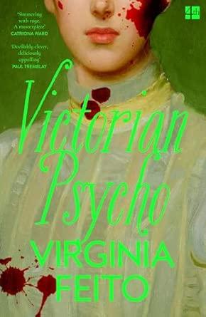 Victorian Psycho: 'Jane Eyre meets American Psycho. Sensationally unhinged.' Sunday Times                                                             <br><span class="capt-avtor"> By:Feito, Virginia                                   </span><br><span class="capt-pari"> Eur:12,99 Мкд:799</span>